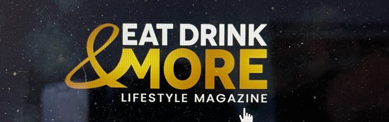 Eat Drink & More lifestyle magazine